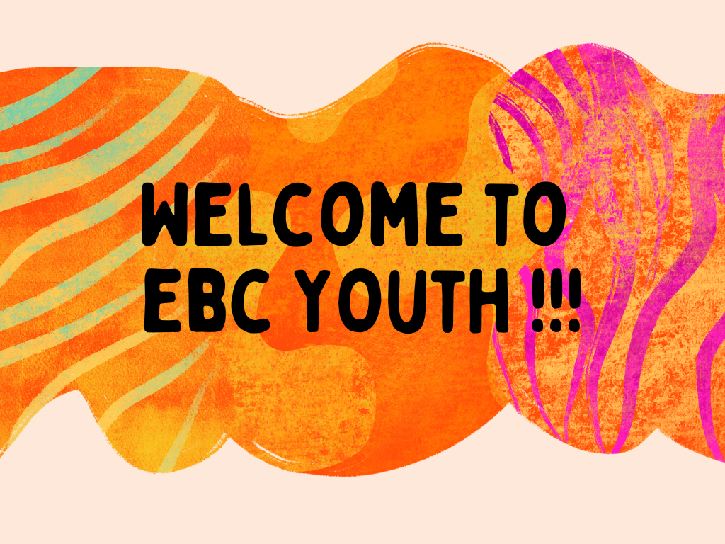 Welcome to ebc YOuth!